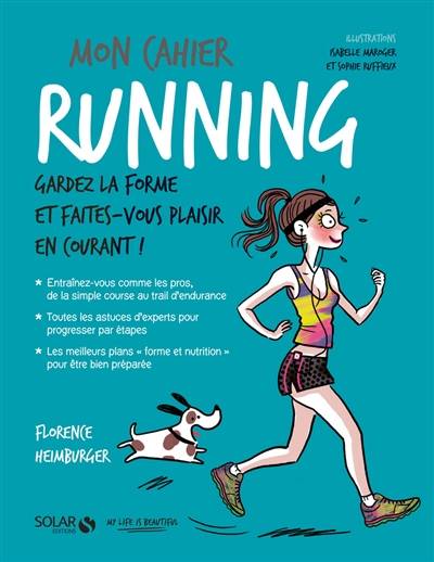 Mon cahier running : gardez la forme et faites-vous plaisir en courant ! | Florence Heimbuger, Isabelle Maroger, Sophie Ruffieux