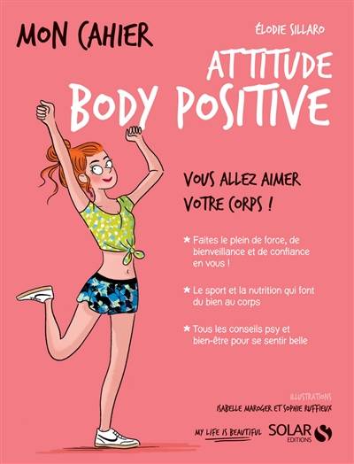 Mon cahier attitude body positive : vous allez aimer votre corps ! | Elodie Sillaro, Isabelle Maroger, Sophie Ruffieux