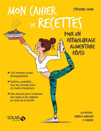 Mon cahier de recettes pour un rééquilibrage alimentaire réussi | Stéphanie Jouan, Axuride