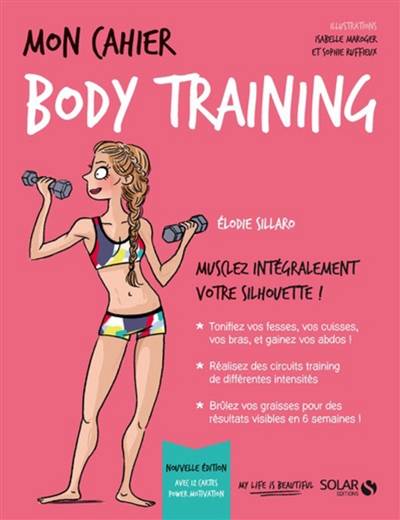 Mon cahier body training : musclez intégralement votre silhouette ! | Elodie Sillaro, Isabelle Maroger, Sophie Ruffieux