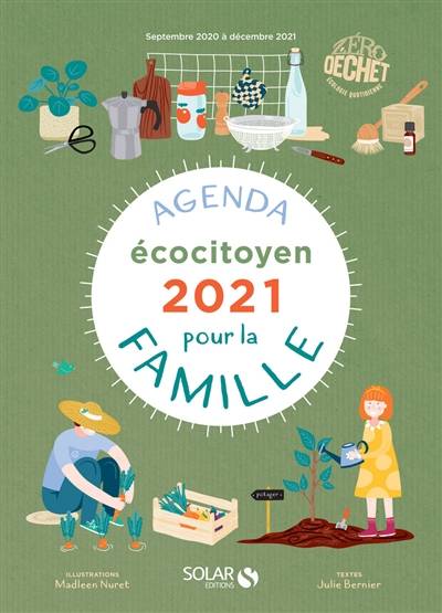 Agenda écocitoyen pour la famille 2021 : septembre 2020 à décembre 2021 | Julie Bernier, Madleen Nuret