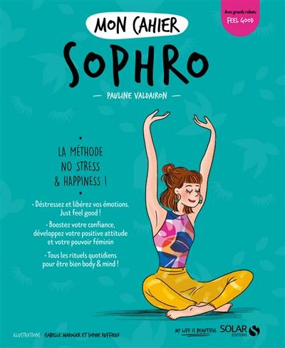 Mon cahier sophro : la méthode no stress & happiness ! | Pauline Valdairon, Sophie Ruffieux