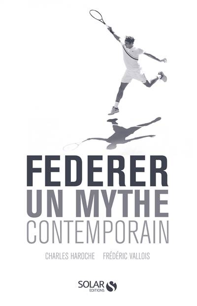 Federer : un mythe contemporain | Charles Haroche, Frederic Vallois