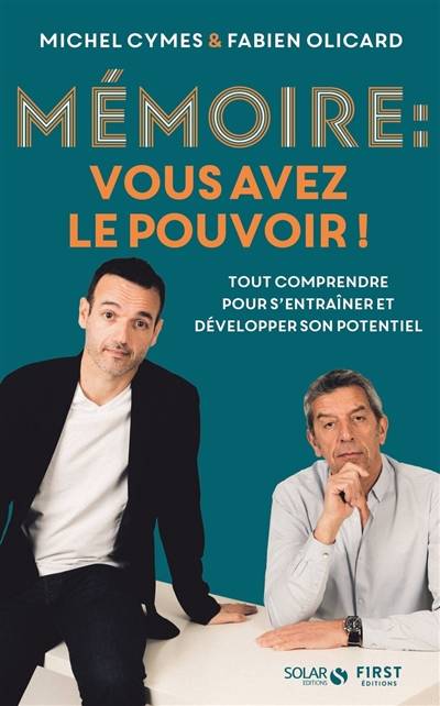 Mémoire : vous avez le pouvoir ! : tout comprendre pour mieux s'entraîner et la développer | Michel Cymes, Fabien Olicard