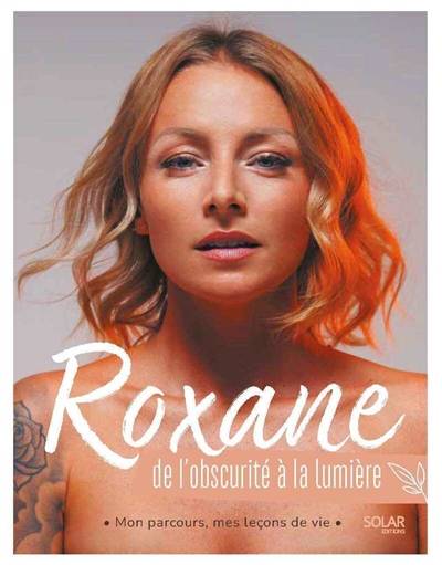 Roxane : de l'obscurité à la lumière : mon parcours, mes leçons de vie | Roxane Piana