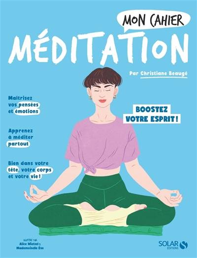 Mon cahier méditation : boostez votre esprit et votre bien-être ! | Christiane Beauge, Alice Wietzel, Mademoiselle Eve