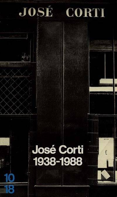 José Corti : 1938-1988, 50 ans d'édition | Bertrand Fillaudeau, Jean-Philippe de Tonnac, Christian Bourgois