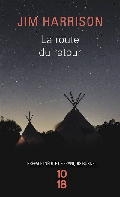 La route du retour | Jim Harrison, Brice Matthieussent