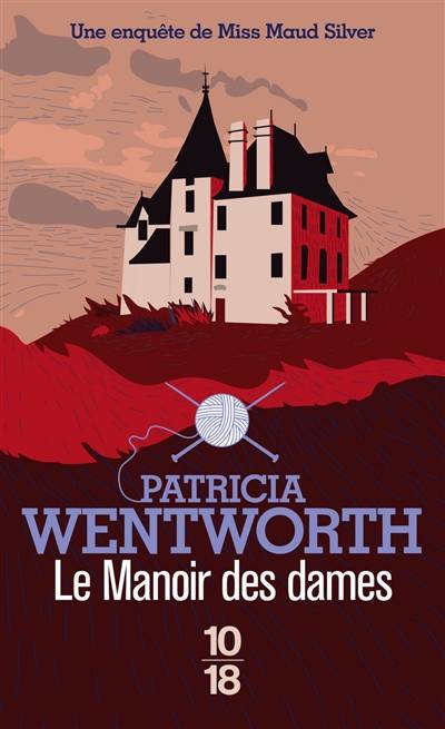 Le manoir des dames : une enquête de miss Maud Silver | Patricia Wentworth, Anne-Marie Carrière