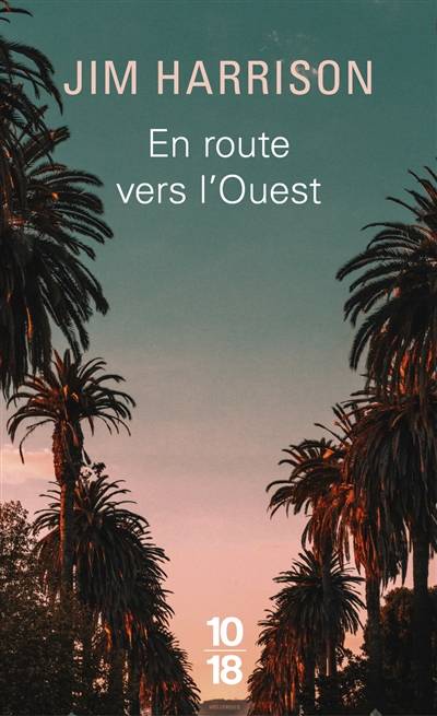 En route vers l'ouest | Jim Harrison, Brice Matthieussent