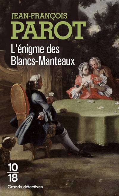 Les enquêtes de Nicolas Le Floch, commissaire au Châtelet. L'énigme des Blancs-Manteaux | Jean-François Parot