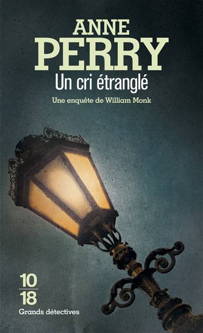 Une enquête de William Monk. Un cri étranglé | Anne Perry