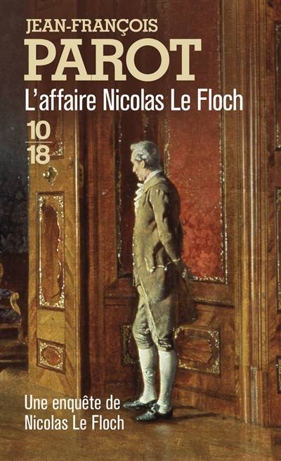 Les enquêtes de Nicolas Le Floch, commissaire au Châtelet. L'affaire Nicolas Le Floch | Jean-François Parot