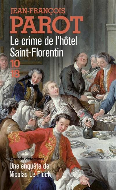 Les enquêtes de Nicolas Le Floch, commissaire au Châtelet. Le crime de l'hôtel Saint-Florentin | Jean-François Parot