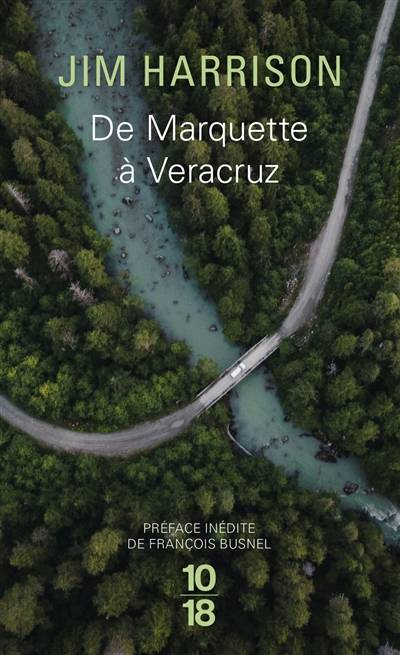 De Marquette à Veracruz | Jim Harrison, Brice Matthieussent