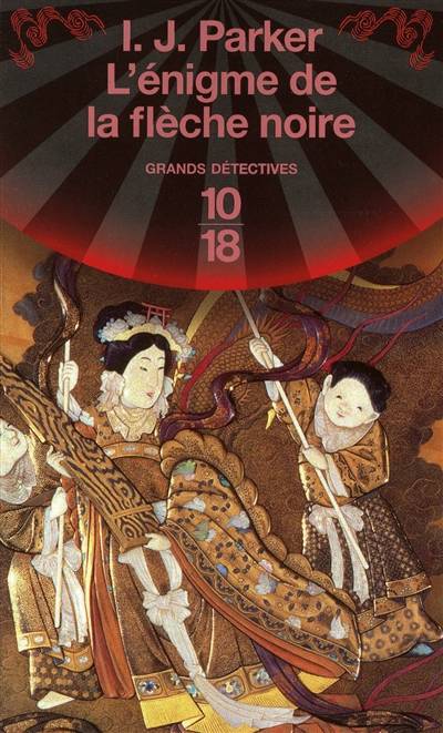 Une enquête de Sugawara Akitada. Vol. 3. L'énigme de la flèche noire | Ingrid J. Parker, Mélanie Blanc-Jouveaux