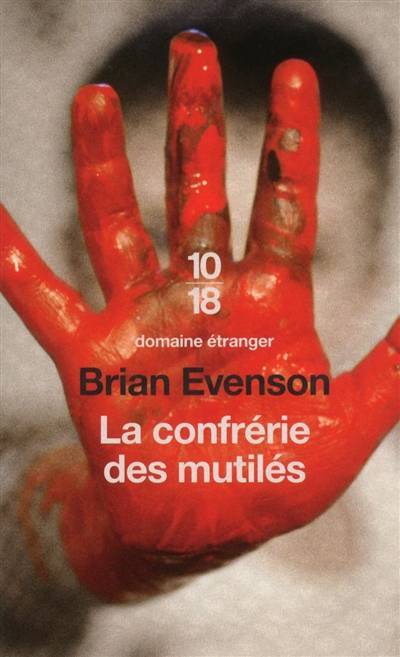 La confrérie des mutilés | Brian Evenson, Françoise Smith