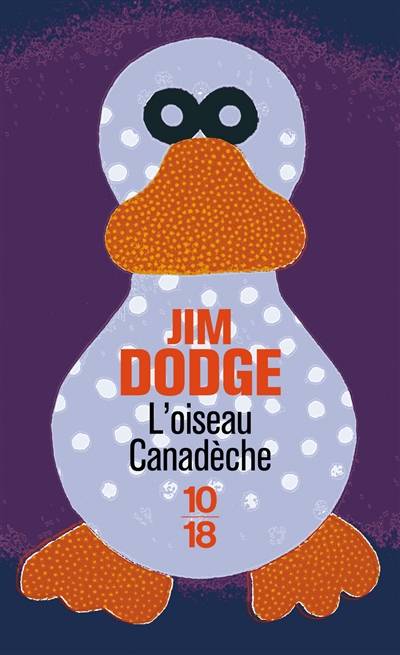 L'oiseau canadèche | Jim Dodge, Nicolas Richard, Jean-Pierre Carasso