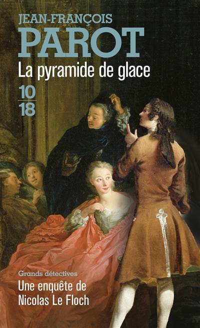 Les enquêtes de Nicolas Le Floch, commissaire au Châtelet. Vol. 12. La pyramide de glace | Jean-François Parot