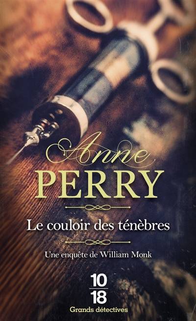 Une enquête de William Monk. Le couloir des ténèbres | Anne Perry, Florence Bertrand