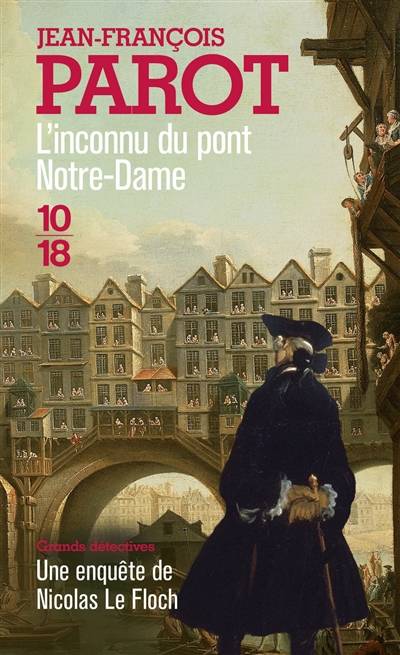 Les enquêtes de Nicolas Le Floch, commissaire au Châtelet. L'inconnu du pont Notre-Dame | Jean-François Parot