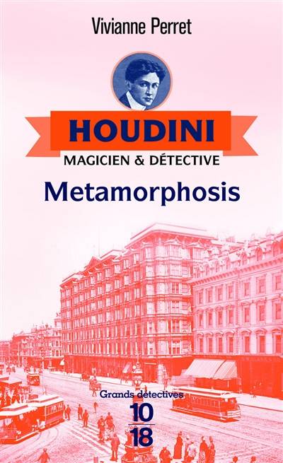 Houdini, magicien & détective. Vol. 1. Metamorphosis | Vivianne Perret