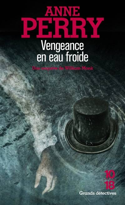 Une enquête de William Monk. Vengeance en eau froide | Anne Perry