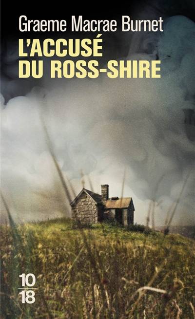 L'accusé du Ross-Shire : documents relatifs à l'affaire Roderick Macrae | Graeme Macrae Burnet, Julie Sibony