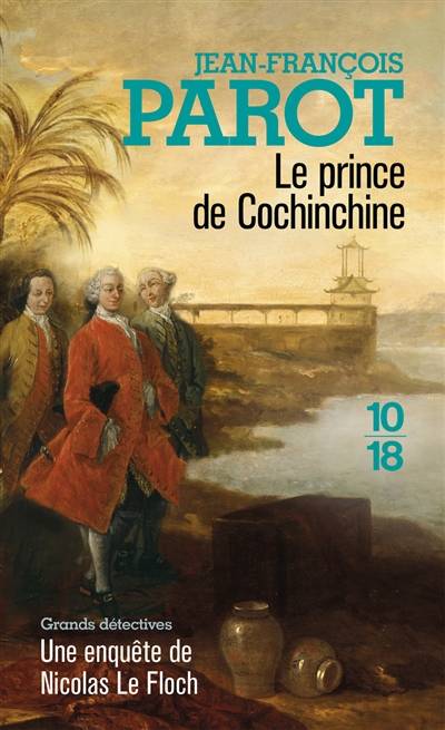 Les enquêtes de Nicolas Le Floch, commissaire au Châtelet. Vol. 14. Le prince de Cochinchine | Jean-François Parot