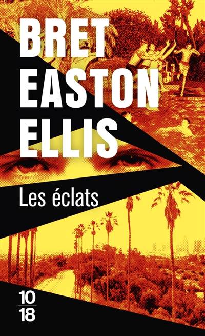 Les éclats | Bret Easton Ellis, Pierre Guglielmina