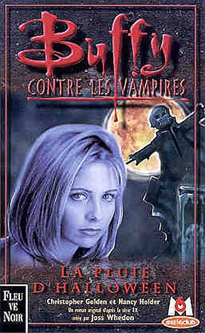 Buffy contre les vampires. Vol. 2. La pluie d'Halloween : un roman basé sur la série créée par Joss Whedon | Christopher Golden, Nancy Holder, Isabelle Troin