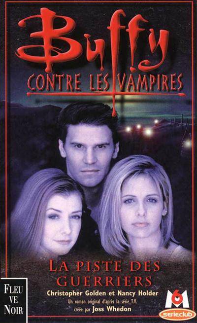 Buffy contre les vampires. Vol. 5. La piste des guerriers : un roman basé sur la série créée par Joss Whedon | Christopher Golden, Nancy Holder