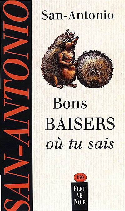 Bons baisers où tu sais : chronique des temps merdiques | San-Antonio