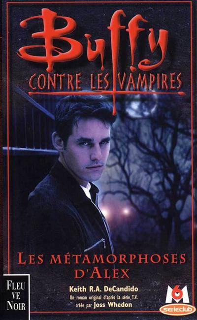 Buffy contre les vampires. Vol. 8. Les métamorphoses d'Alex. 1 | Keith R.A. DeCandido, Isabelle Troin