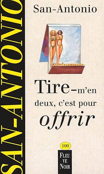 Tire-m'en deux, c'est pour offrir | San-Antonio