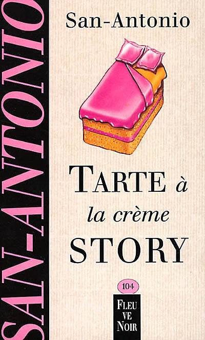 Tarte à la crème story | San-Antonio