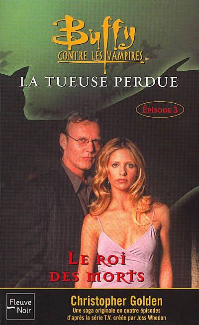 Buffy contre les vampires. Vol. 27. La tueuse perdue. 3, Le roi des morts | Christopher Golden