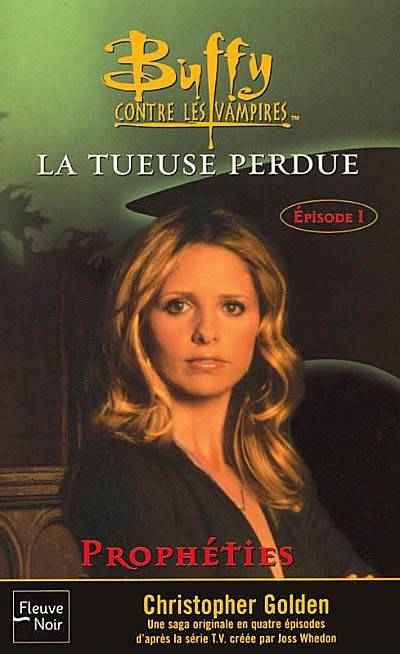 Buffy contre les vampires. Vol. 25. La tueuse perdue. 1, Prophéties | Christopher Golden