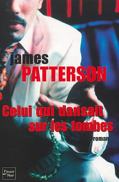 Celui qui dansait sur les tombes | James Patterson, Patricia Delcourt