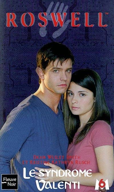 Roswell : d'après la série télévisée développée par Jason Katims. Vol. 13. Le syndrome Valenti | Dean Wesley Smith, Kristine Kathryn Rusch, Anne-Virginie Tarall