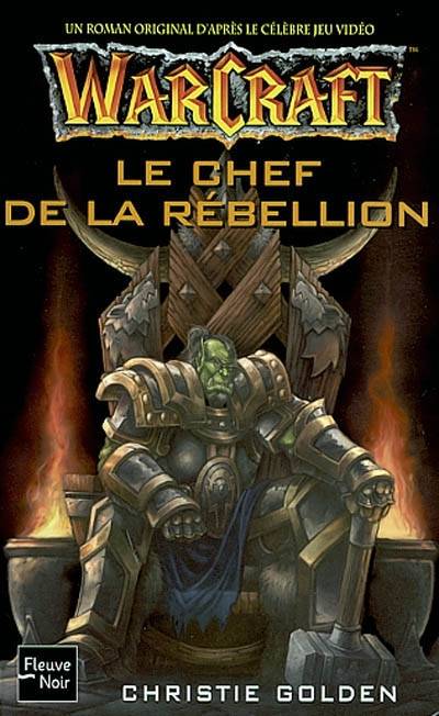 Warcraft : un roman original d'après le célèbre jeu vidéo. Vol. 2. Le chef de rébellion | Christie Golden, Paul Benita