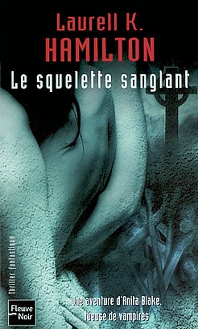 Une aventure d'Anita Blake, tueuse de vampires. Vol. 5. Le squelette sanglant | Laurell K. Hamilton, Isabelle Troin