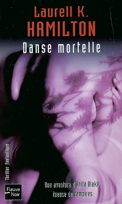 Une aventure d'Anita Blake, tueuse de vampires. Vol. 6. Danse mortelle | Laurell K. Hamilton, Isabelle Troin