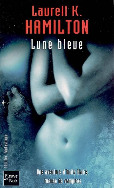 Une aventure d'Anita Blake, tueuse de vampires. Vol. 8. Lune bleue | Laurell K. Hamilton, Isabelle Troin