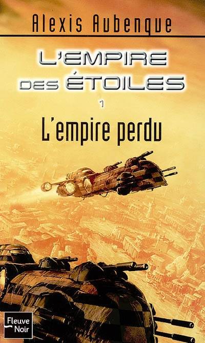 L'Empire des étoiles. Vol. 1. L'empire perdu | Alexis Aubenque