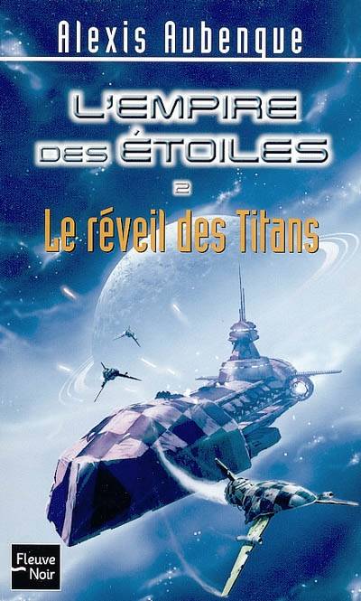 L'Empire des étoiles. Vol. 2. Le réveil des Titans | Alexis Aubenque