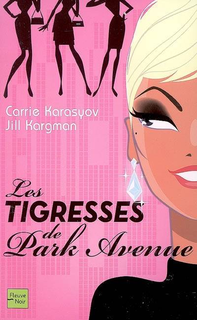 Les tigresses de Park Avenue | Carrie Karasyov, Jill Kargman, Christine Barbaste