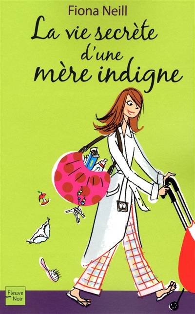 La vie secrète d'une mère indigne | Fiona Neill, Betty Peltier-Weber