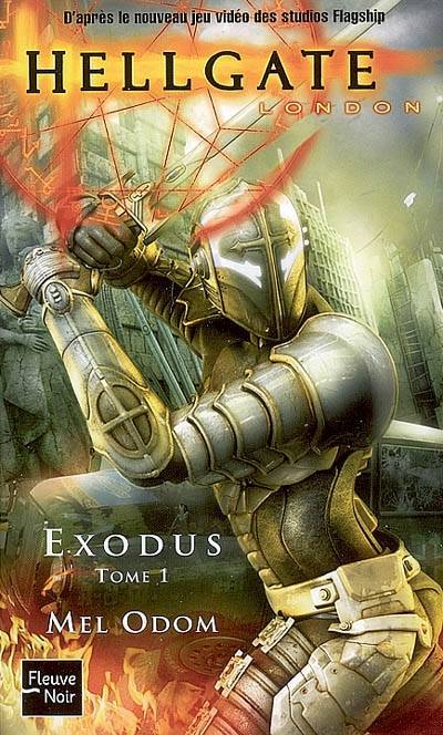 Hellgate : London. Exodus, 1 | Mel Odom, Flagship studios, Fabrice Joly