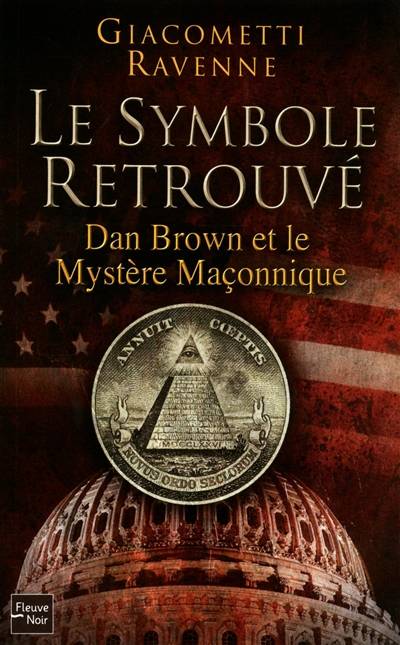 Le symbole retrouvé : Dan Brown et le mystère maçonnique | Eric Giacometti, Jacques Ravenne